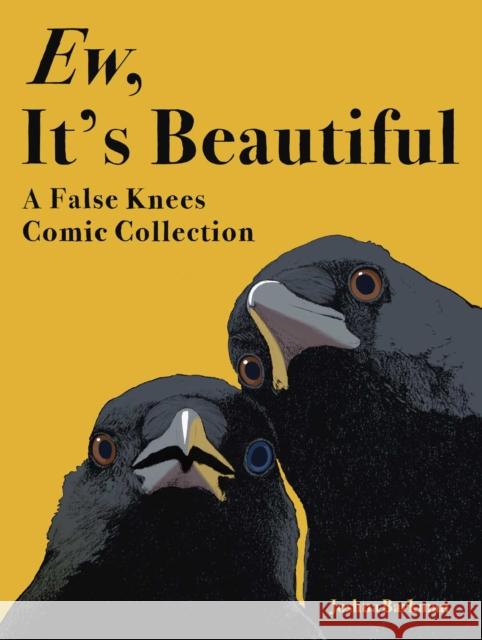 Ew, It's Beautiful: A False Knees Comic Collection Joshua Barkman 9781524897642 Andrews McMeel Publishing