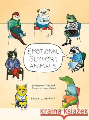 Emotional Support Animals: Anonymous Fuzzball Comics Nicole Georges 9781524899165 Andrews McMeel Publishing