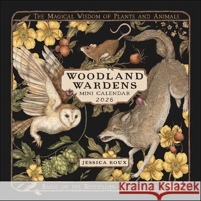 Woodland Wardens 2026 Mini Wall Calendar: The Magical Wisdom of Plants & Animals Jessica Roux 9781524899974 Amber Lotus Publishing