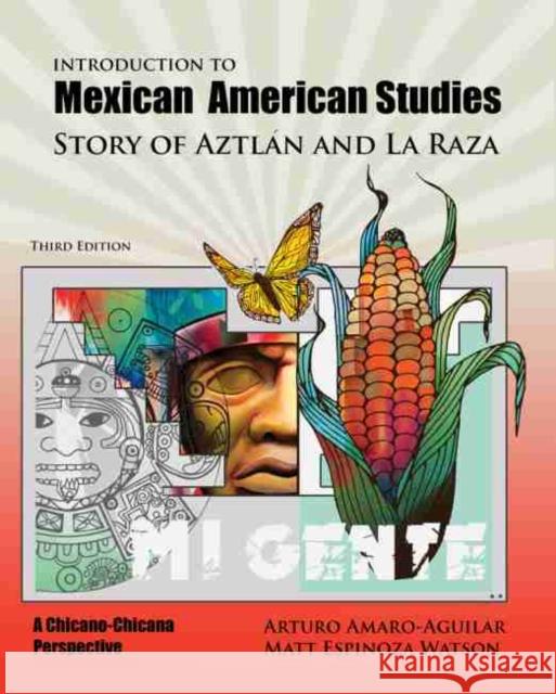 Introduction to Mexican American Studies: Story of Aztlan and La Raza Amaro-Watson 9781524903626