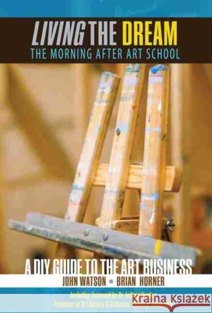 Living the Dream: The Morning After Art School Horner-Watson 9781524904203