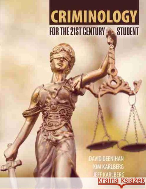 Criminology for the 21st Century Student Deenihan Et Al 9781524911140