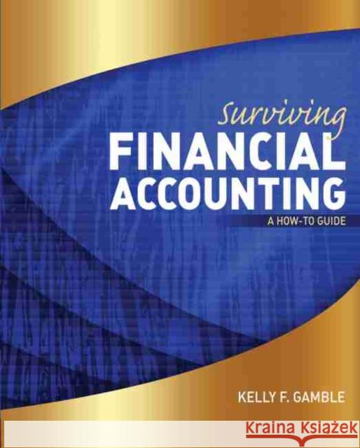 Surviving Financial Accounting: A How-To Guide Gamble, Kelly 9781524916510