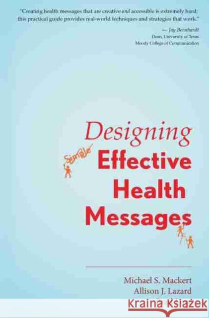 Designing Effective Health Messages Allison J. Lazard, Brad Love, Michael Mackert 9781524932947