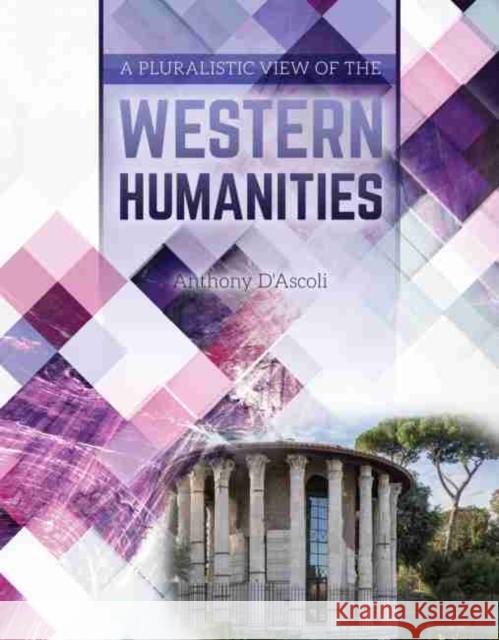 A Pluralistic View of the Western Humanities D'Ascoli 9781524939502