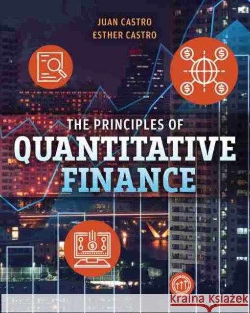 The Principles of Quantitative Finance Castro-Castro 9781524985813