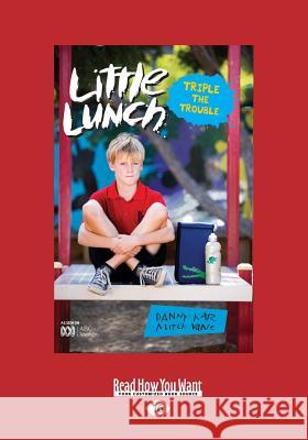 Triple the Trouble: Little Lunch Series (Large Print 16pt) Danny Katz 9781525247927