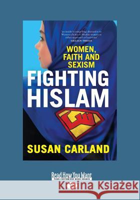 Fighting Hislam: Women, Faith and Sexism (Large Print 16pt) Susan Carland 9781525249624