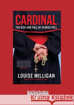 Cardinal: The Rise and Fall of George Pell (Large Print 16pt) Louise Milligan 9781525249631