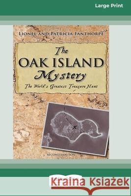 The Oak Island Mystery: The World's Greatest Treasure Hunt (Large Print 16pt) Lionel Fanthorpe Patricia Fanthorpe 9781525251979
