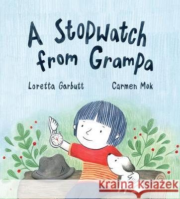 A Stopwatch from Grampa Loretta Garbutt Carmen Mok 9781525301445 Kids Can Press