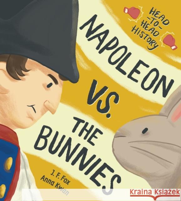 Napoleon vs. the Bunnies Jenny Fox Anna Kwan 9781525302022 Kids Can Press