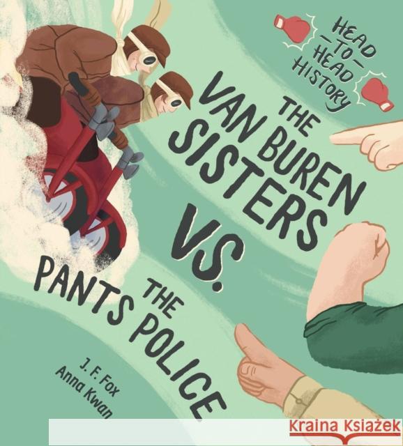 The Van Buren Sisters Vs. The Pants Police J. F. Fox Anna Kwan 9781525302480 Kids Can Press