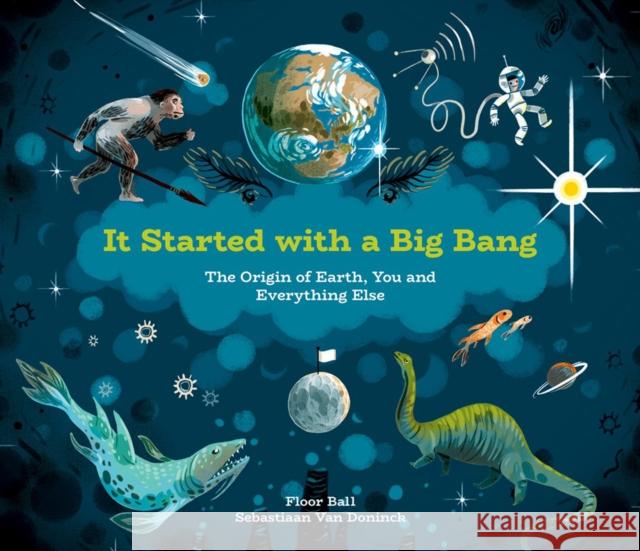 It Started with a Big Bang: The Origin of Earth, You and Everything Else Floor Bal 9781525302558 Kids Can Press