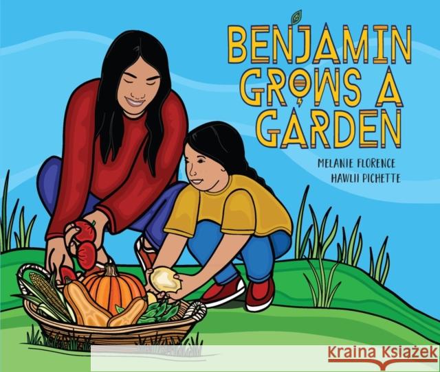 Benjamin Grows a Garden Melanie Florence 9781525303210 Kids Can Press