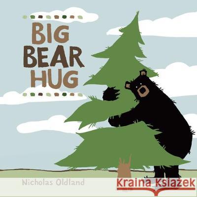 Big Bear Hug Nicholas Oldland Nicholas Oldland 9781525303791 Kids Can Press