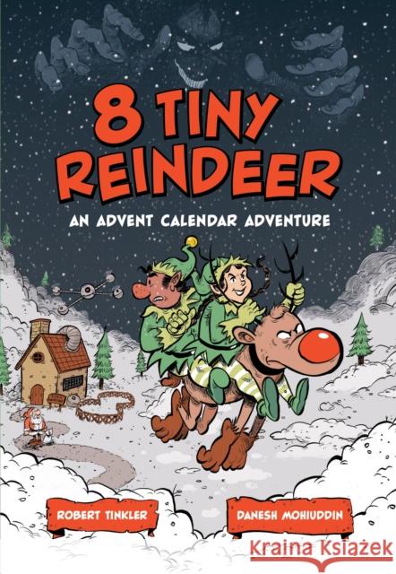 8 Tiny Reindeer: An Advent Calendar Adventure Robert Tinkler Danesh Mohiuddin 9781525304644 Kids Can Press
