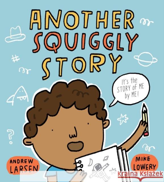 Another Squiggly Story Andrew Larsen Mike Lowery 9781525304828 Kids Can Press