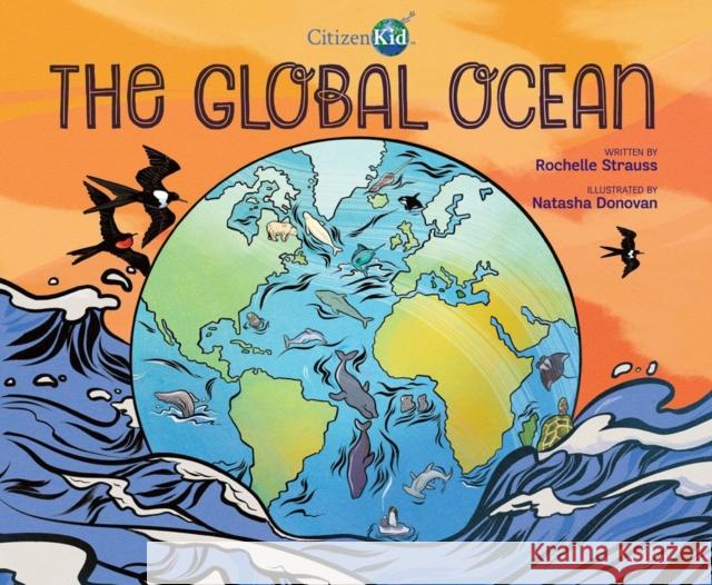 The Global Ocean Rochelle Strauss Natasha Donovan 9781525304910 Kids Can Press