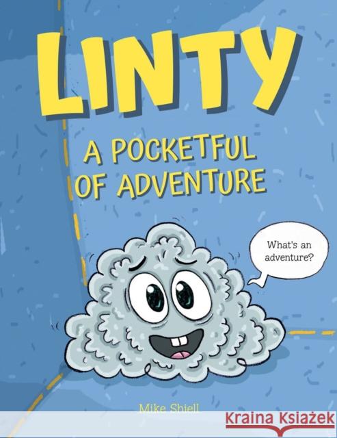 Linty: A Pocketful of Adventure Shiell, Mike 9781525304941