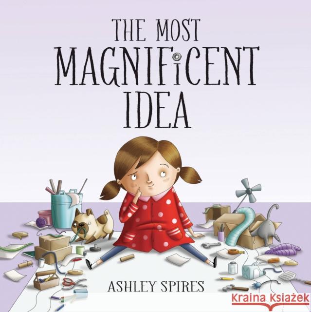 The Most Magnificent Idea Ashley Spires Ashley Spires 9781525305047 Kids Can Press