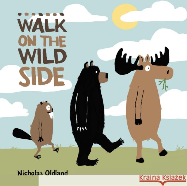 Walk on the Wild Side Nicholas Oldland Nicholas Oldland 9781525305641 Kids Can Press