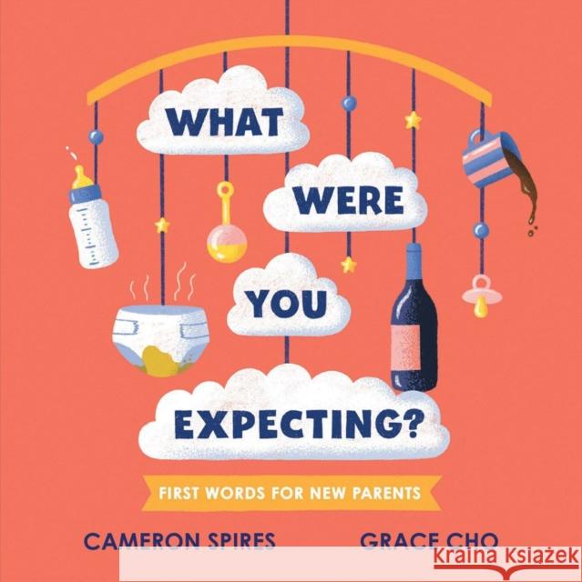 What Were You Expecting?: First Words for New Parents Cameron Spires Grace Cho 9781525305795