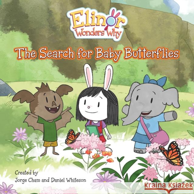 Elinor Wonders Why: The Search For Baby Butterflies Daniel Whiteson 9781525306259 Kids Can Press