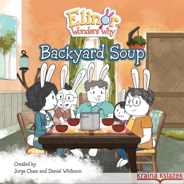 Elinor Wonders Why: Backyard Soup Jorge Cham Daniel Whiteson 9781525306266 Kids Can Press