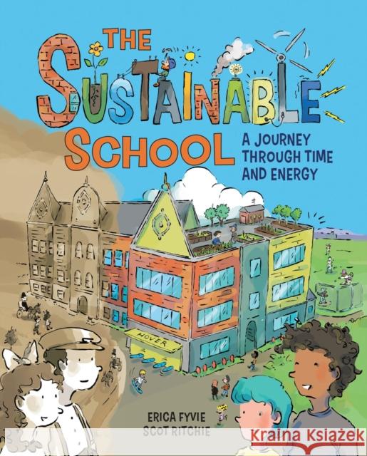 The Sustainable School Erica Fyvie 9781525306686 Kids Can Press