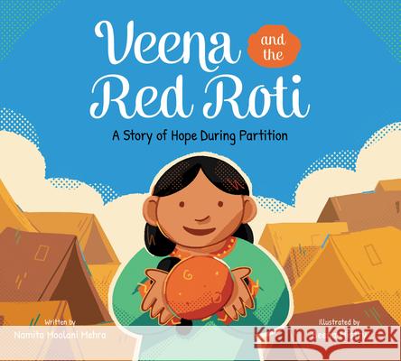 Veena and the Red Roti: A Story of Hope during Partition Namita Moolani Mehra 9781525307355 Kids Can Press