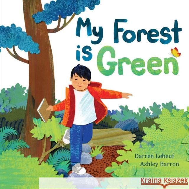 My Forest Is Green Darren Lebeuf Ashley Barron 9781525309250 Kids Can Press