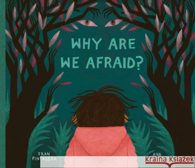 Why Are We Afraid? Fran Pintadera Ana Sender 9781525311291 Kids Can Press