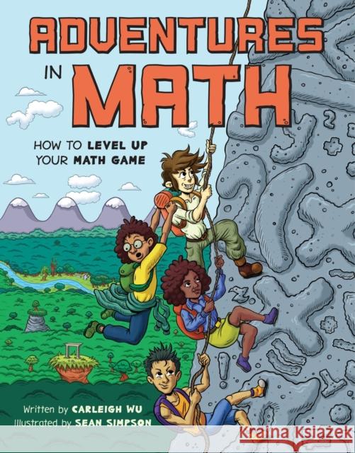 Adventures in Math: How to Level Up Your Math Game Carleigh Wu 9781525311321 Kids Can Press