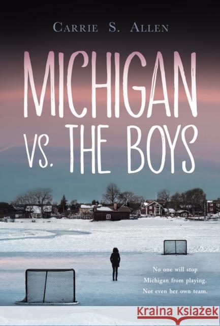 Michigan Vs. The Boys Carrie S. Allen 9781525312540 Kids Can Press