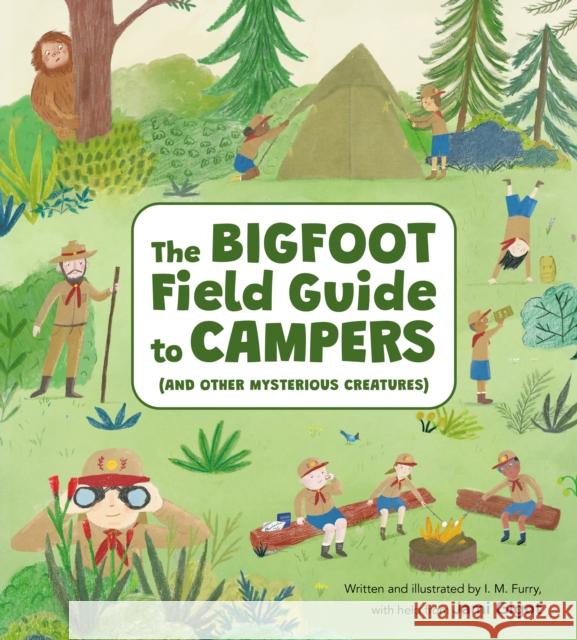 The Bigfoot Field Guide to Campers: And Other Mysterious Creatures Jami Gigot 9781525312632