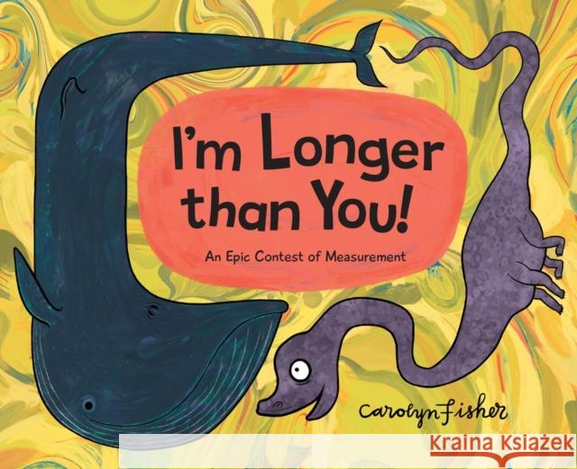 I'm Longer than You! Carolyn Fisher 9781525312946 Kids Can Press