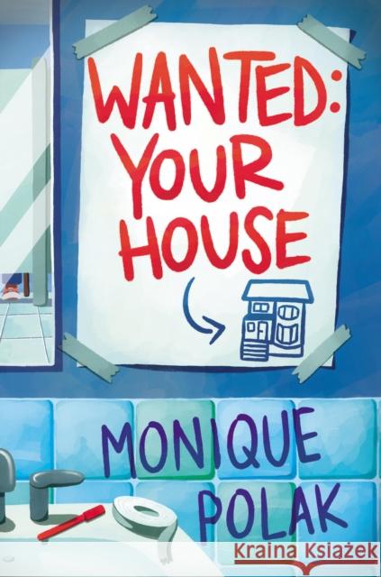 Wanted: Your House Monique Polak 9781525313769
