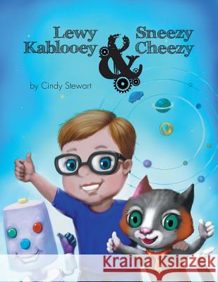 Lewy Kablooey & Sneezy Cheezy Cindy Stewart 9781525500695 FriesenPress