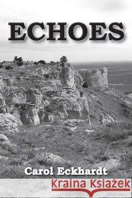 Echoes Carol Eckhardt 9781525501142 FriesenPress