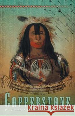 Copperstone Dr Gordon B. Loomis Gordon F. Loomis 9781525501562 FriesenPress