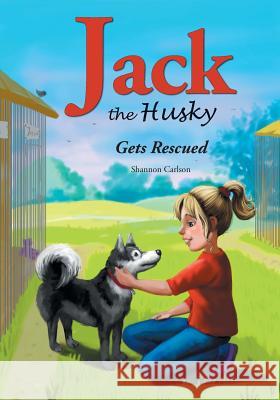 Jack the Husky: Gets Rescued Shannon Carlson 9781525502637