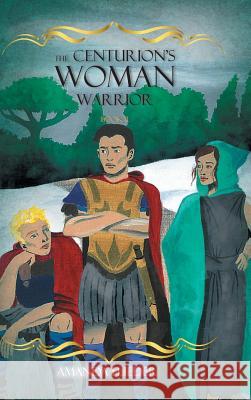 The Centurion's Woman (2): Warrior Flieder, Amanda 9781525504983 FriesenPress