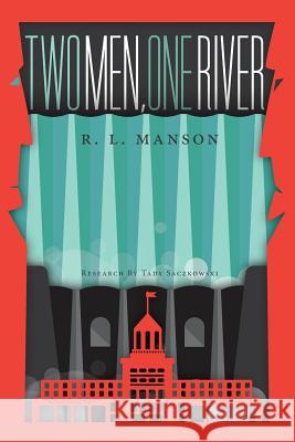 Two Men, One River R. L. Manson 9781525505850 FriesenPress