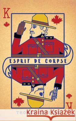 Esprit De Corpse: Life lessons from a Community of Law Enforcement Caverly, Thomas 9781525508899 FriesenPress