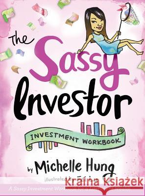 The Sassy Investor: Investment Workbook Michelle Hung Fei Lu 9781525509018 FriesenPress