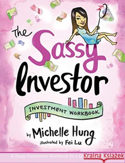 The Sassy Investor: Investment Workbook Michelle Hung Fei Lu 9781525509025 FriesenPress