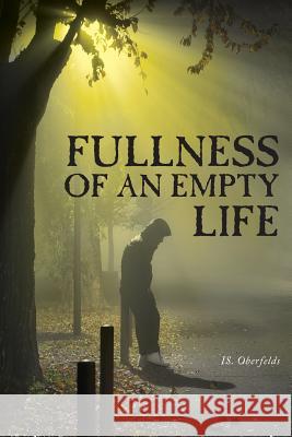Fullness of an Empty Life Is Oberfelds 9781525509629 FriesenPress