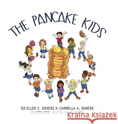 The Pancake Kids: Introduction Story Ellen C. Shivers Kerita Solomon Chris W 9781525510205 FriesenPress