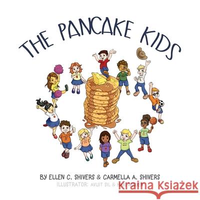 The Pancake Kids: Introduction Story Ellen C. Shivers Kerita Solomon Chris W 9781525510212 FriesenPress